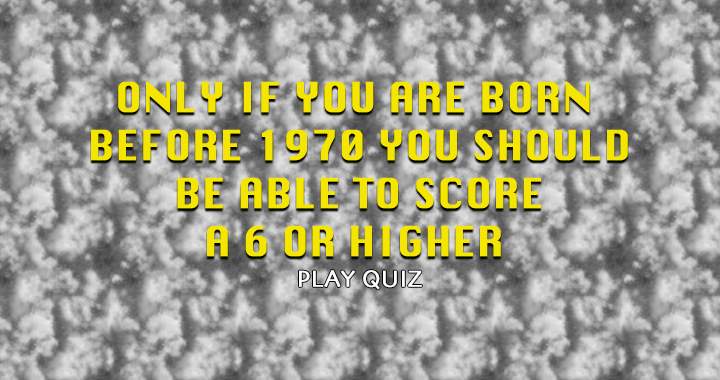 Banner for If you are too young for this quiz don't start!