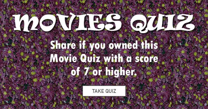 Banner for If you can score a 7 or higher you are a BOSS in taking Movie quizes!