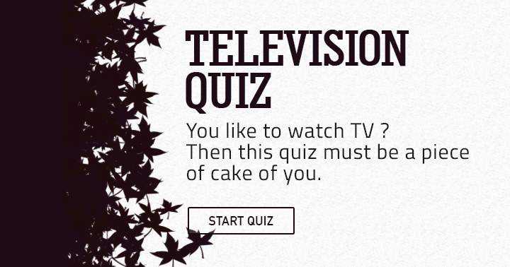 Banner for You like to watch TV?  Then this quiz is a breeze.