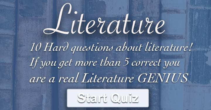 10 Hard questions about literature. Share if you scored a 5 or higher.