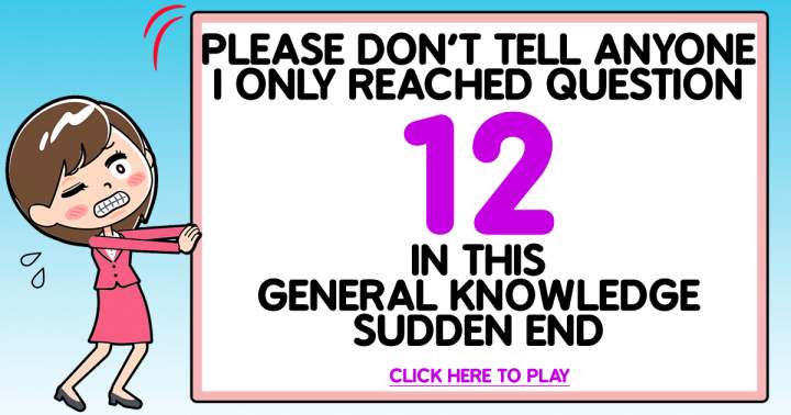 General Knowledge Sudden End