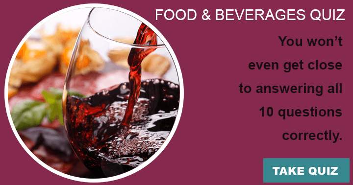 Banner for It's unlikely that you'll answer all 10 questions correctly regarding food and beverages.