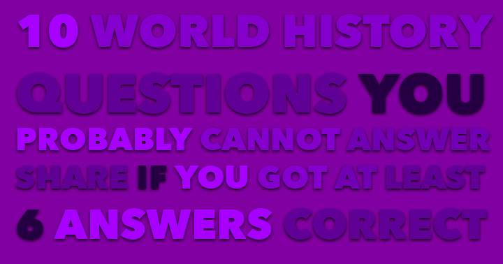 Banner for Can you correctly answer all 10 questions on World History?