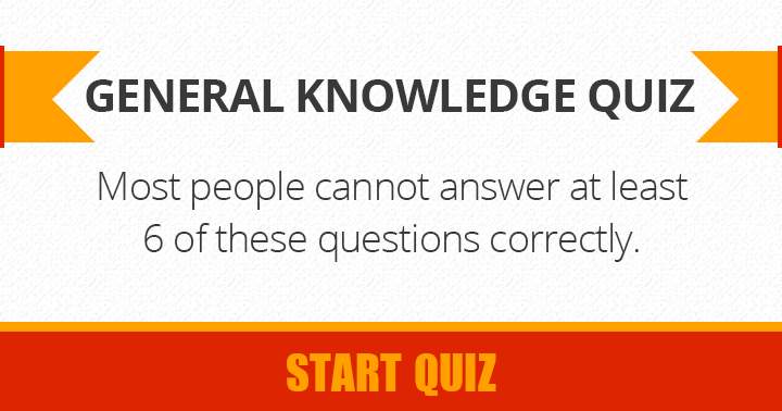 Banner for Scoring a 6 or higher in this general knowledge quiz is a rare achievement for nearly everyone.