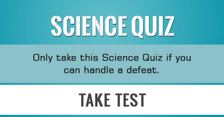 Banner for If you can handle a defeat, you're ready for this Science Quiz!