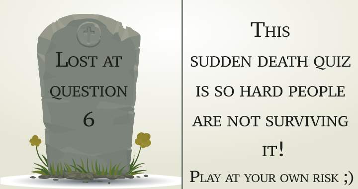 Banner for You won't make it through an unexpected death quiz!