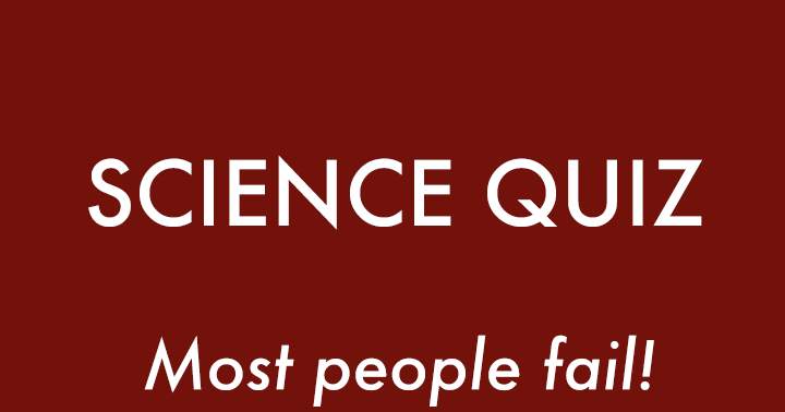 Banner for The Science Quiz will likely result in failure for most individuals.