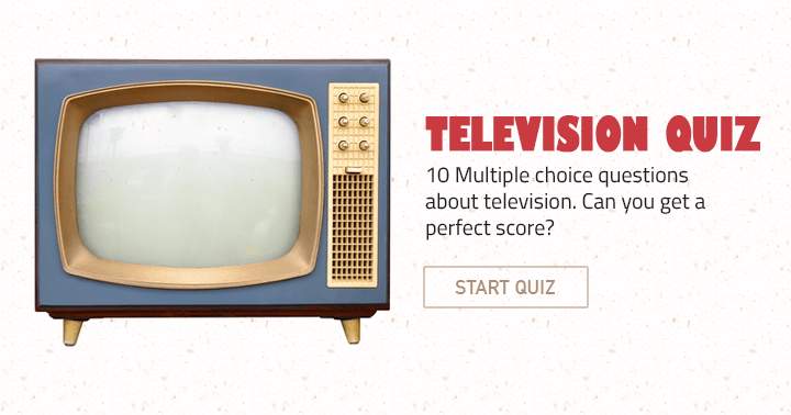 Banner for There are 10 multiple choice questions related to television.