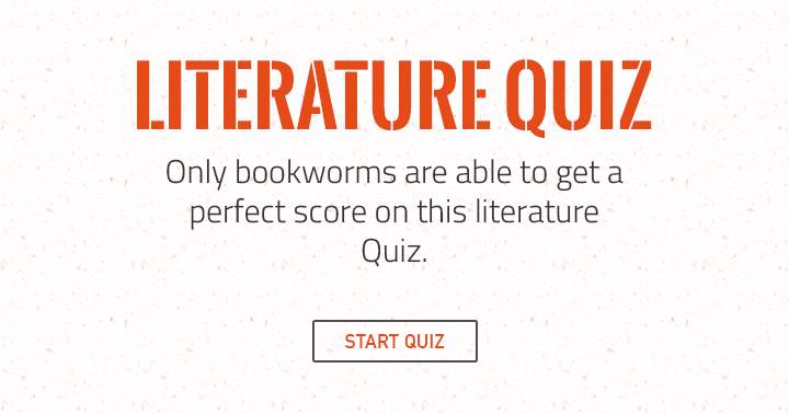 This literature quiz is exclusively for bookworms who will score high.