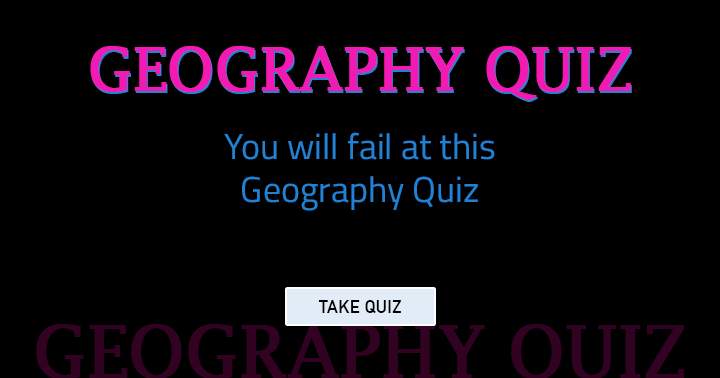 Banner for Failing at this Geography quiz is inevitable for you.