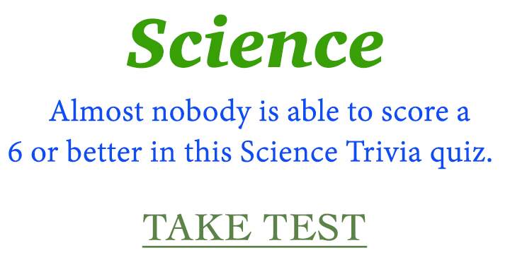 Banner for Scoring a 6 or higher in this Science Trivia quiz is a rare feat for nearly everyone.