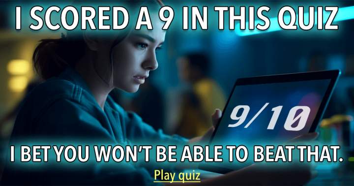 Banner for Is it possible for you to surpass my score of 9 out of 10?