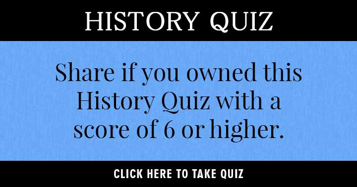 Did you own this history quiz?