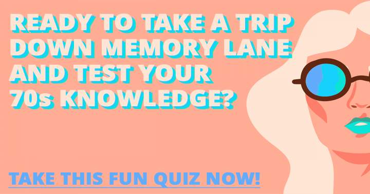 Challenge Yourself with this Entertaining 70s Quiz.