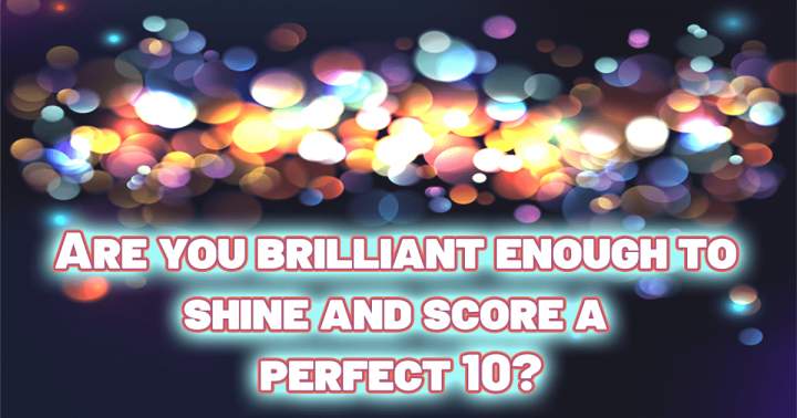 Scoring a perfect 10 requires brilliance.