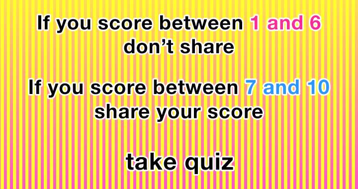 Banner for Scoring higher than a 7 in this general knowledge quiz is nearly unattainable!