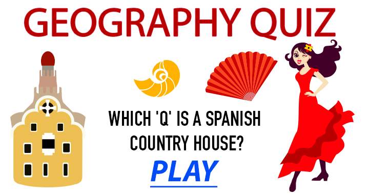 Banner for Identify the Spanish country house that starts with 'Q.'