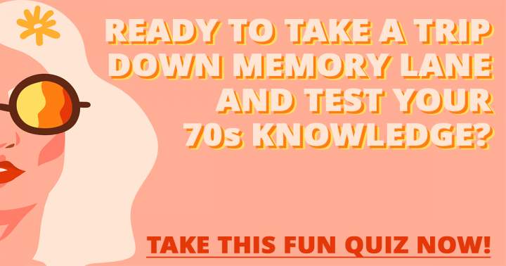 Banner for Try this Fun Quiz to Test Your Knowledge of the 70s.