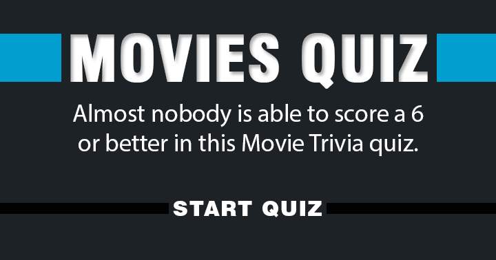 Banner for Can anyone achieve a score of 6 or higher in this Movie quiz?