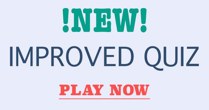 Banner for Enjoy this upgraded and exciting quiz!