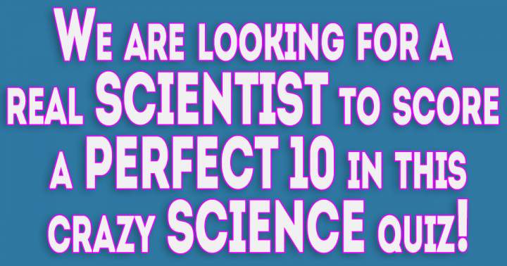 Banner for Are you a Scientist who can score a perfect 10?