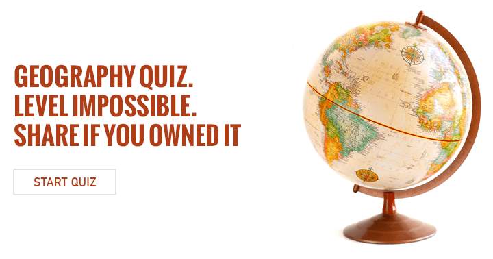 Banner for Geography Quiz. Level Impossible. Share if you owned it.