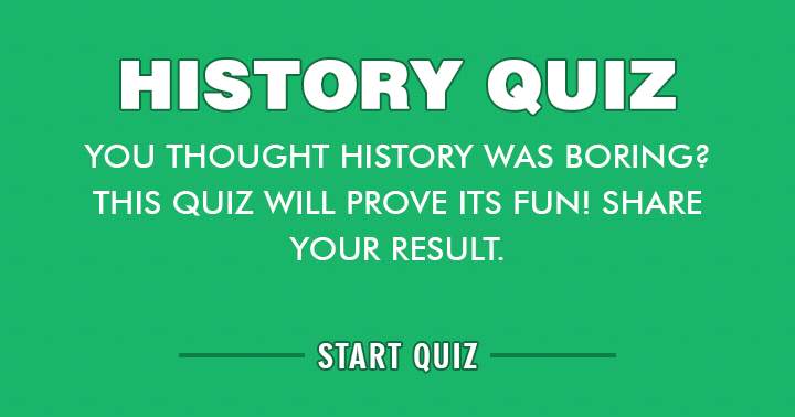 Take this fun History quiz and share your results! 